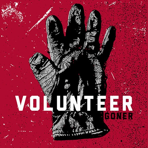 Volunteer: Goner 10"
